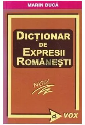 Dictionar de expresii romanesti - Marin Buca (Editia a II-a)