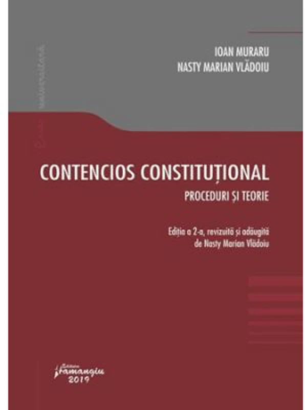 Contencios constitutional. Editia a 2-a. Proceduri si teorie - Ioan Muraru, Nasty Marian Vladoiu