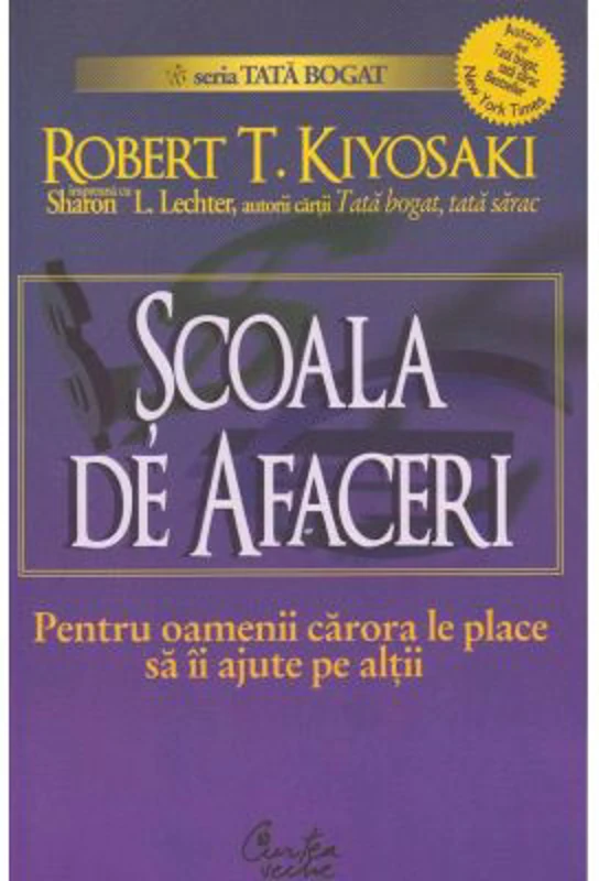Scoala de afaceri. Pentru oamenii carora le place sa ii ajute pe altii - Robert T. Kiyosaki
