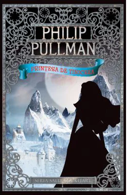 Printesa de tinichea. Seria Sally Lockhart volumul 4 - Philip Pullman