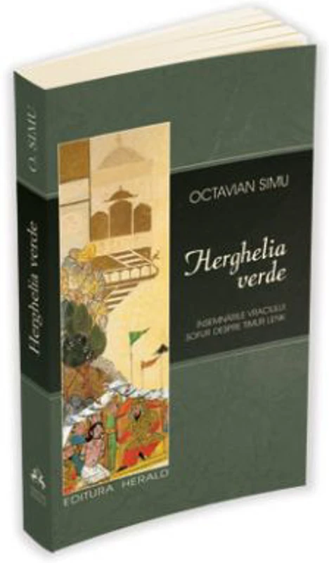 Herghelia verde. Insemnarile vraciului Sofur despre Timur Lenk - Octavian Simu