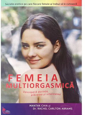 Femeia multiorgasmica - Mantak Chia, Rachel C. Abrams
