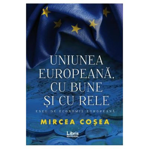 Uniunea Europeana, cu bune si cu rele