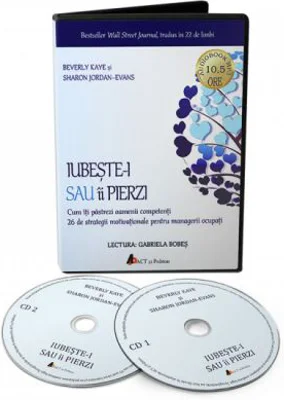 Iubeste-i sau ii pierzi. Audiobook - Beverly Kaye, Sharon Jordan-Evans