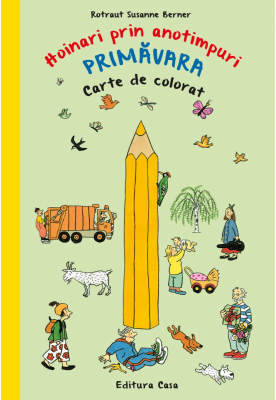 Carte de colorat. Hoinari prin anotimpuri. Primavara - Rotraut Susanne Berner