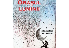 Orasul luminii - Liudmila Petrusevskaia