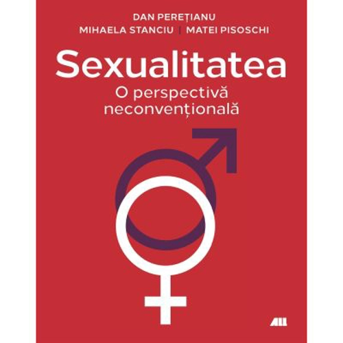 Sexualitatea. O perspectiva neconventionala - Dr. Dan Peretianu
