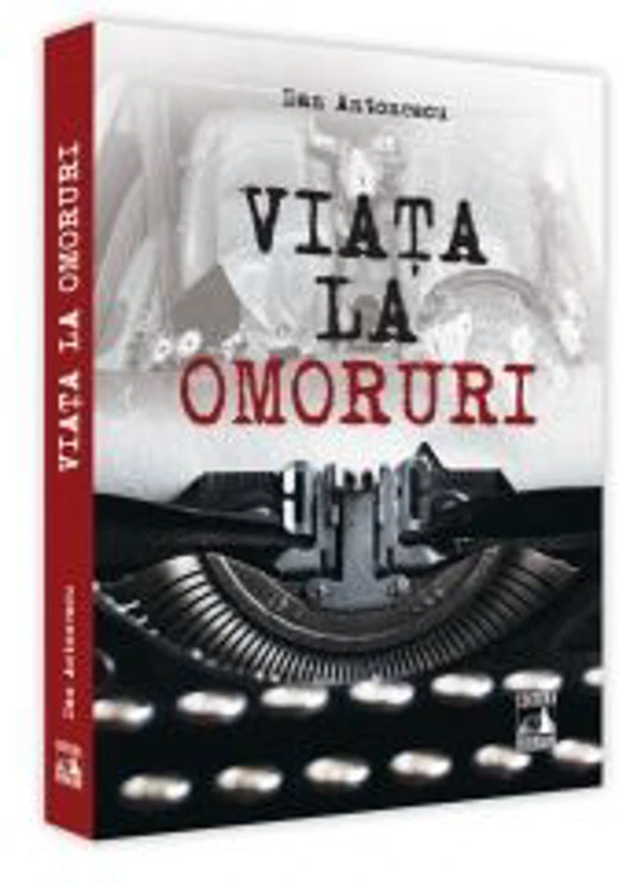 Viata la omoruri - Dan Antonescu