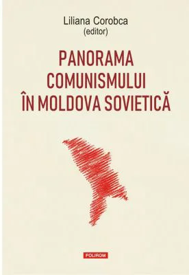Panorama comunismului in Moldova sovietica - Liliana Corobca