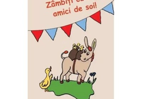 Zambiti cu noi, amici de soi! - Violeta Nica