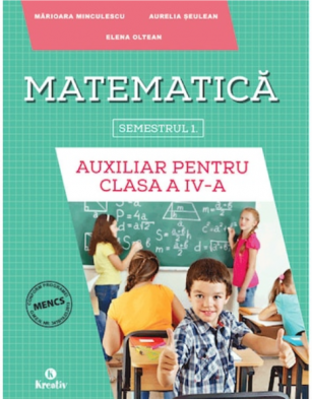 Auxiliar pentru clasa a 4-a, semestrul 1 Matematica - Aurelia Seulean