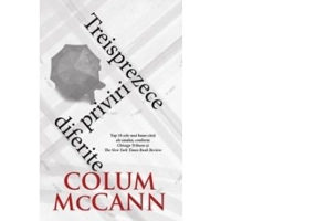 Treisprezece priviri diferite - Colum McCann