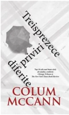 Treisprezece priviri diferite - Colum McCann