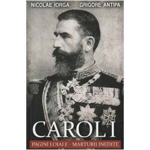 Carol I. Pagini loiale. Marturii inedite