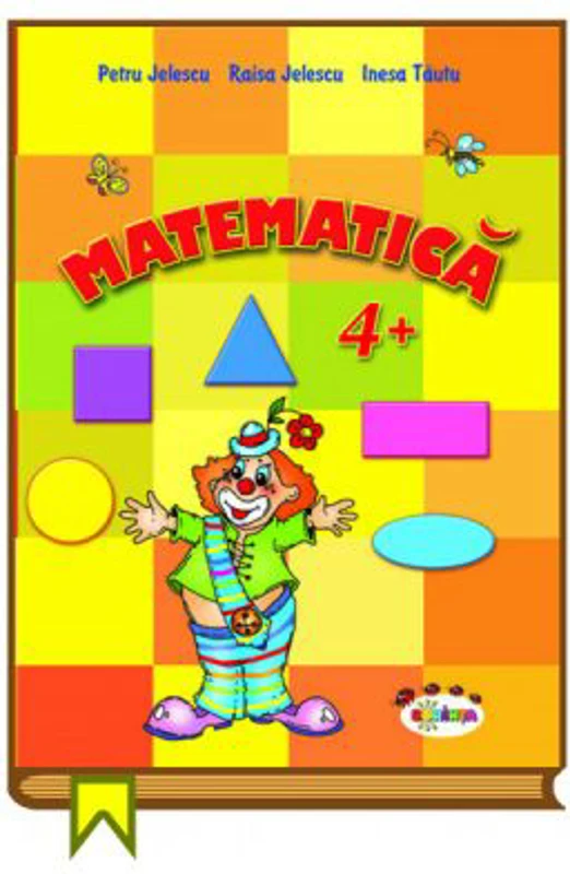Matematica 4+ - Petru Jelescu, Raisa Jelescu, Inesa Tautu