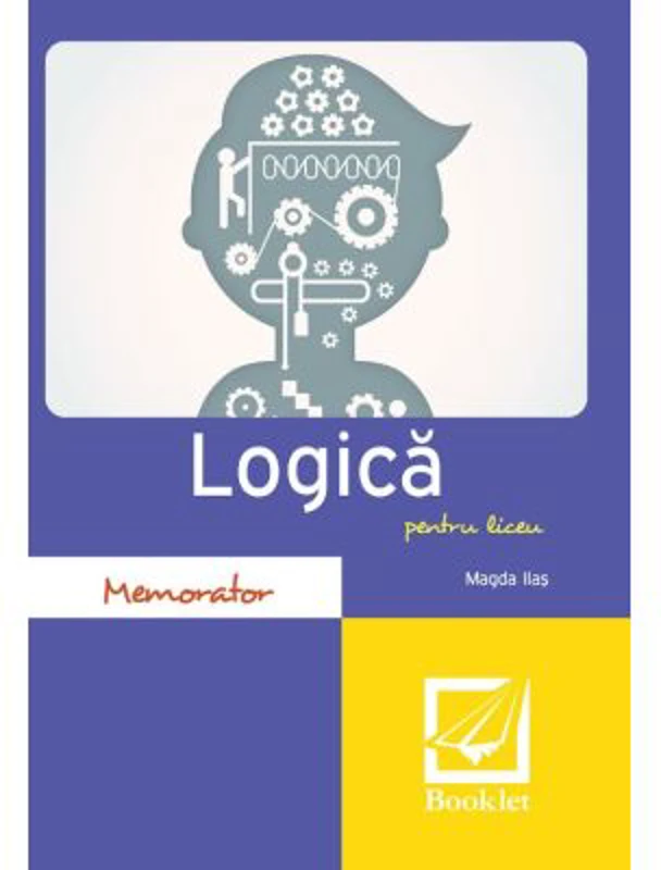 Memorator de logica pentru liceu - Magda Ilas