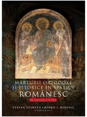 Marturii ortodoxe si istorice in spatiul romanesc, in secolele 5-16