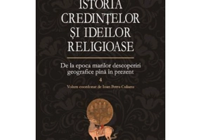 Istoria credintelor si ideilor religioase volumul 4 - Mircea Eliade