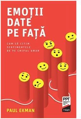 Emotii date pe fata. Cum sa citim sentimentele de pe chipul uman - Paul Ekman