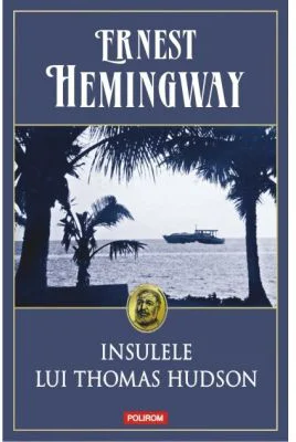 Insulele lui Thomas Hudson - Ernest Hemingway