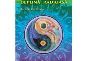 Sanatatea deplina radioasa - Raphael Gabuthelon