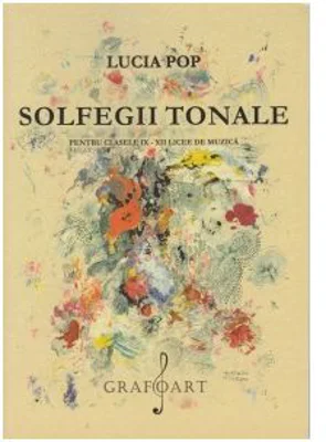 Solfegii tonale. Pentru clasele 9-12 Licee de Muzica