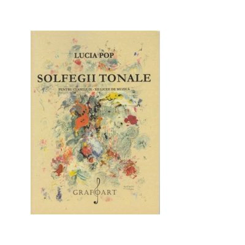 Solfegii tonale. Pentru clasele 9-12 Licee de Muzica