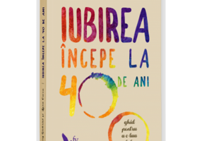 Iubirea incepe la 40 de ani. Ghidul pentru a o lua de la capat - Cherry Gilchrist