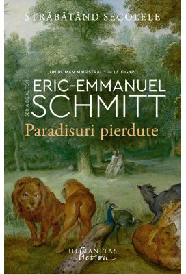 Paradisuri pierdute. Strabatand secolele, volumul 1 - Eric-Emmanuel Schmitt