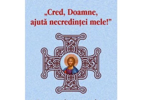 Cred, Doamne, ajuta necredintei mele! Despre credinta, necredinta si cai alternative - Arhiepiscopul Varlaam Riasentev