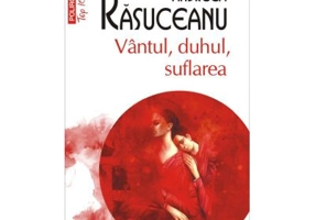 Vantul, duhul, suflarea (editie de buzunar) - Andreea Rasuceanu