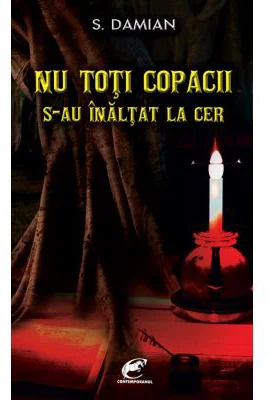 Nu toti copacii s-au inaltat la cer - S. Damian