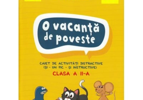 O vacanta de poveste. Clasa a II-a. Caiet de activitati