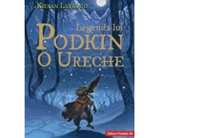 Legenda lui Podkin O Ureche. Seria Saga celor Cinci Taramuri. Cartea 1 - Kieran Larwood