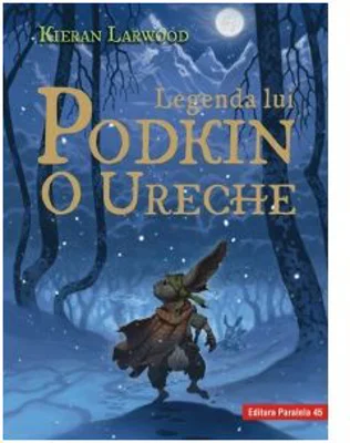 Legenda lui Podkin O Ureche. Seria Saga celor Cinci Taramuri. Cartea 1 - Kieran Larwood