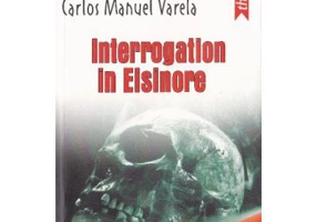 Interogatoriu la Elsinore - Carlos Manuel Varela