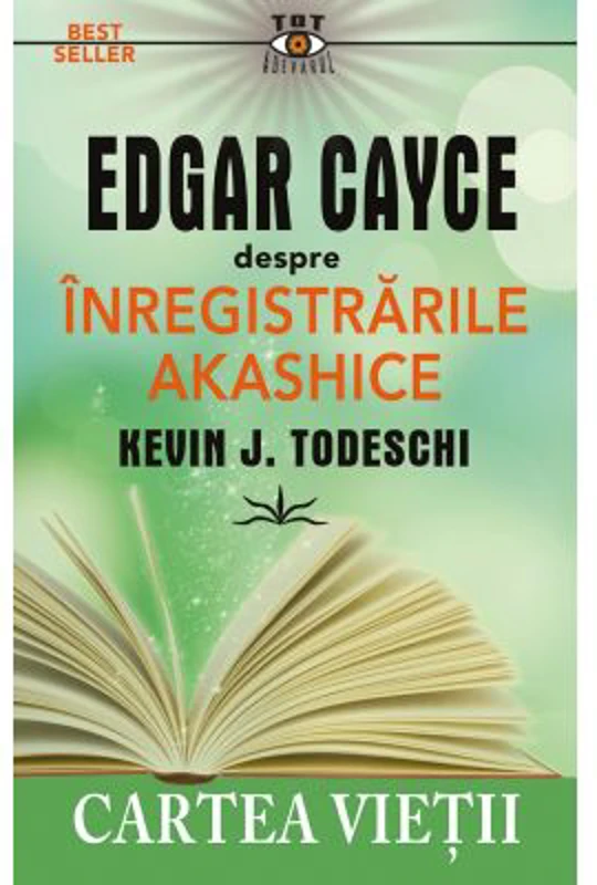 Edgar Cayce despre Inregistrarile Akashice - Kevin J. Todeschi