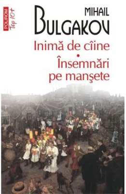Inima de ciine. Insemnari pe mansete - Mihail Bulgakov