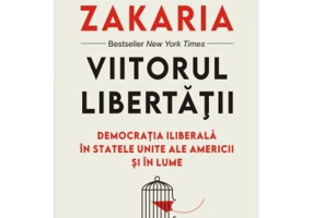 Viitorul libertatii. Democratia iliberala in Statele Unite ale Americii si in lume