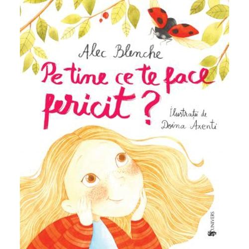Pe tine ce te face fericit? - Alec Blenche