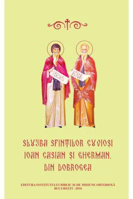 Slujba Sfintilor Cuviosi Ioan Casian si Gherman din Dobrogea