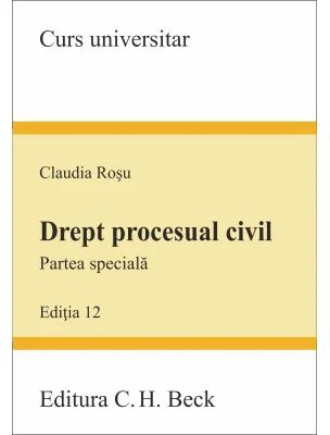 Drept procesual civil. Partea speciala. Editia 12 - Claudia Rosu