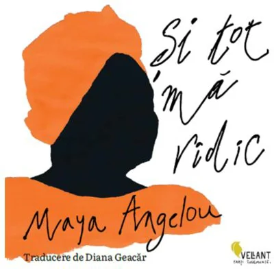 Si tot ma ridic - Maya Angelou