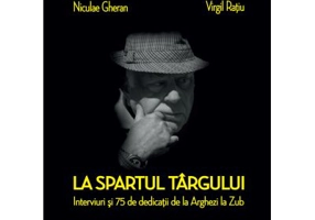 La spartul targului. Interviuri si 75 de dedicatii de la Arghezi la Zub - Niculae Gheran, Virgil Ratiu