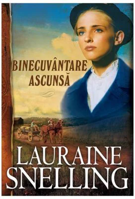 Binecuvantare ascunsa. Seria Red River of the North, volumul 6 - Lauraine Snelling
