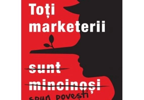 Toti marketerii sunt mincinosi - Seth Godin
