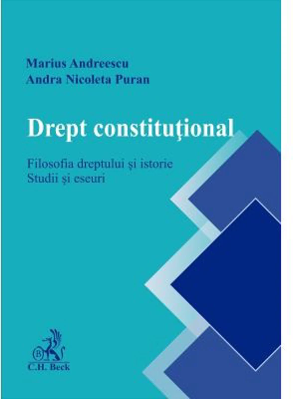 Drept constitutional. Filosofia dreptului si istorie. Studii si eseuri - Marius Andreescu, Andra Puran