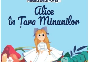 Volumul 44. Primele mele povesti. Alice in Tara Minunilor
