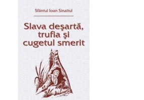 Slava desarta, trufia si cugetul smerit - Ioan Sinaitul