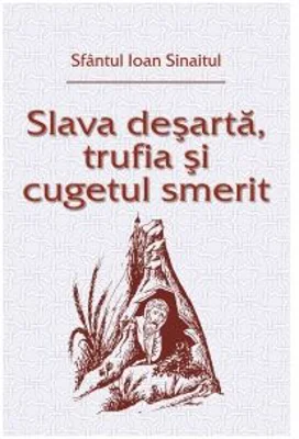 Slava desarta, trufia si cugetul smerit - Ioan Sinaitul